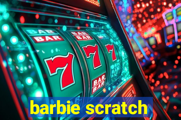 barbie scratch